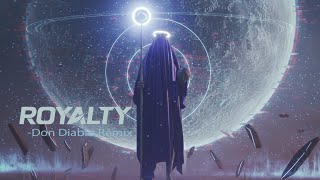 Royalty don Diablo Remix  rbbyte
