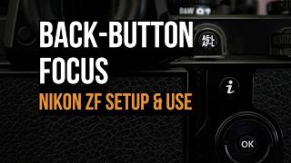 How to Set Up Back-Button Focus on the Nikon Zf