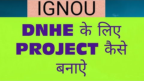 How To Make  Project  Of  DNHE . know More Topics & Process .