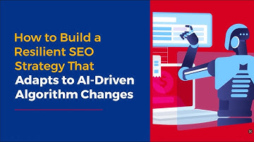 How to Build a Resilient SEO Strategy in the AI Era