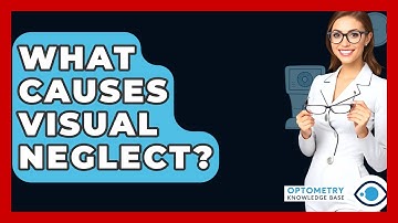 What Causes Visual Neglect? - Optometry Knowledge Base