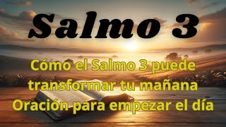 Cómo el Salmo 3 puede transformar tu mañana Oración para empezar el día