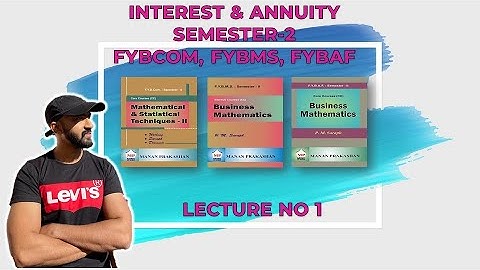 F.Y.B.Com. Maths Second Semester|| FYBAF, FYBMS MATHS SEM-2 || INTEREST & ANNUITY || SIRAJ SHAIKH ||