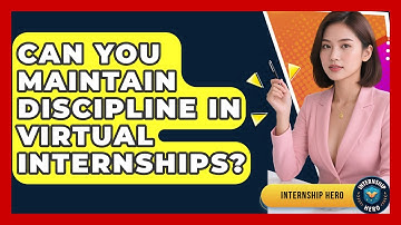Can You Maintain Discipline In Virtual Internships? - Internship Hero