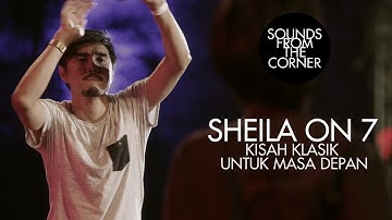 Sheila On 7 - Kisah Klasik Untuk Masa Depan | Sounds From The Corner Live #17