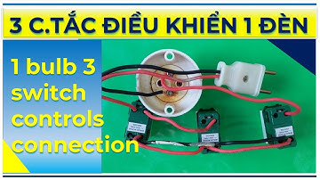 Cách Đấu 3 Công Tắc Bật Tắt 1 Bóng Đèn 🔥 1 bulb 3 switch controls connection