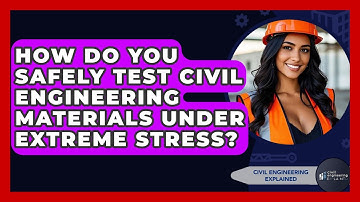 How Do You Safely Test Civil Engineering Materials Under Extreme Stress?