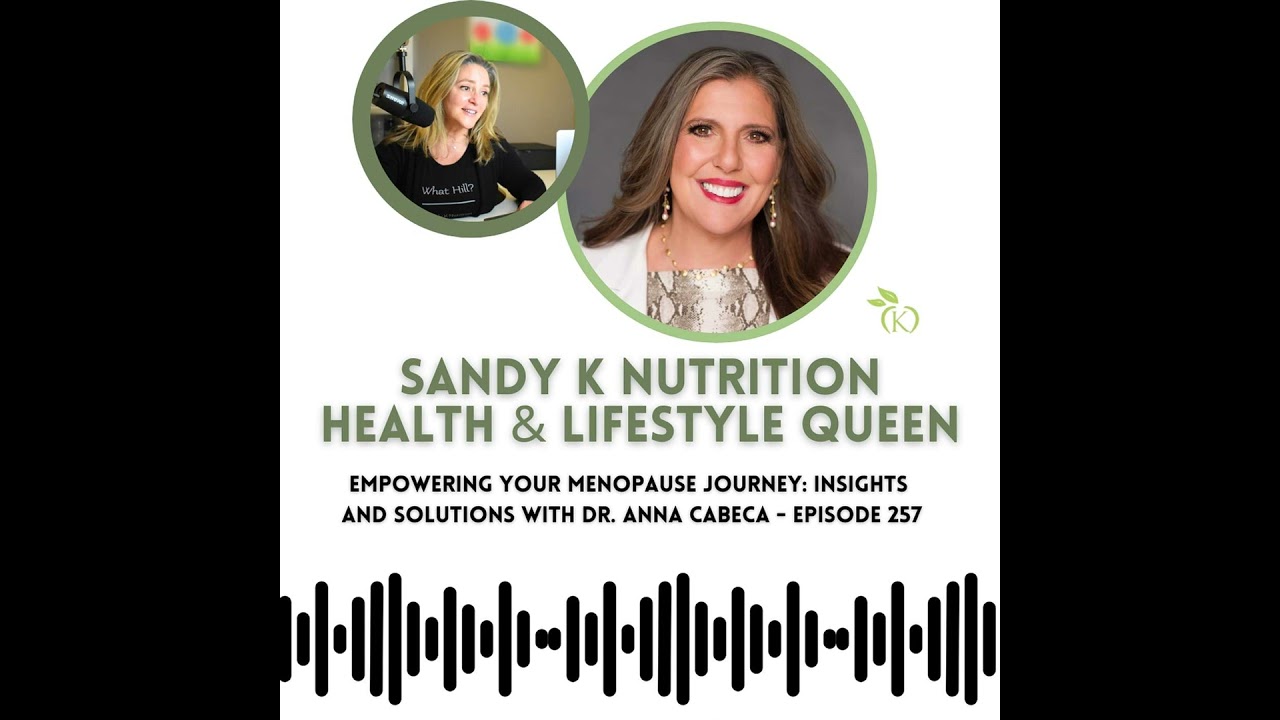 Empowering Your Menopause Journey: Insights and Solutions with Dr. Anna Cabeca - Episode 257