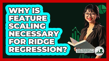 Why Is Feature Scaling Necessary For Ridge Regression? - The Friendly Statistician