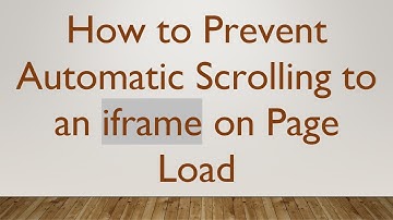 How to Prevent Automatic Scrolling to an iframe on Page Load