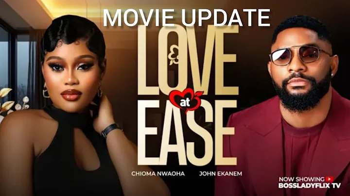 LOVE AT EASE (Nollywood movie update) John Ekanem, Chioma Nwaoha.
