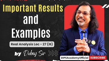 Important Results and Examples | Real Analysis Lecture 27 (III) - Dubey Sir | CSIR NET | IIT JAM