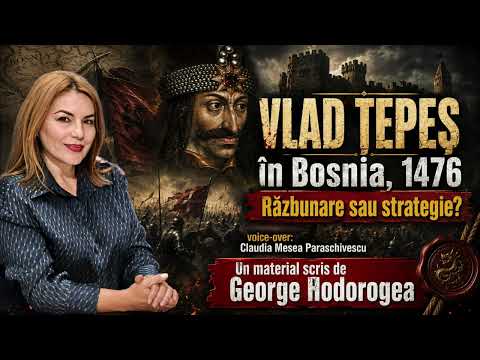 Campania lui Vlad Țepeș în Bosnia, 1476 * Răzbunare sau strategie?