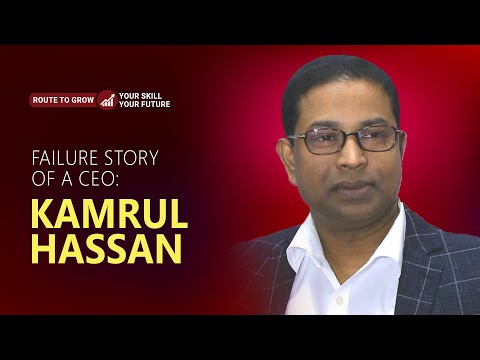 Failure Story of A CEO -  Kamrul Hassan