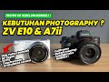 BUDGET TERBATAS BUAT FOTOGRAPHY MENDING A7ii Atau ZV E10 ?