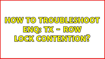 How to troubleshoot enq: TX - row lock contention? (3 Solutions!!)
