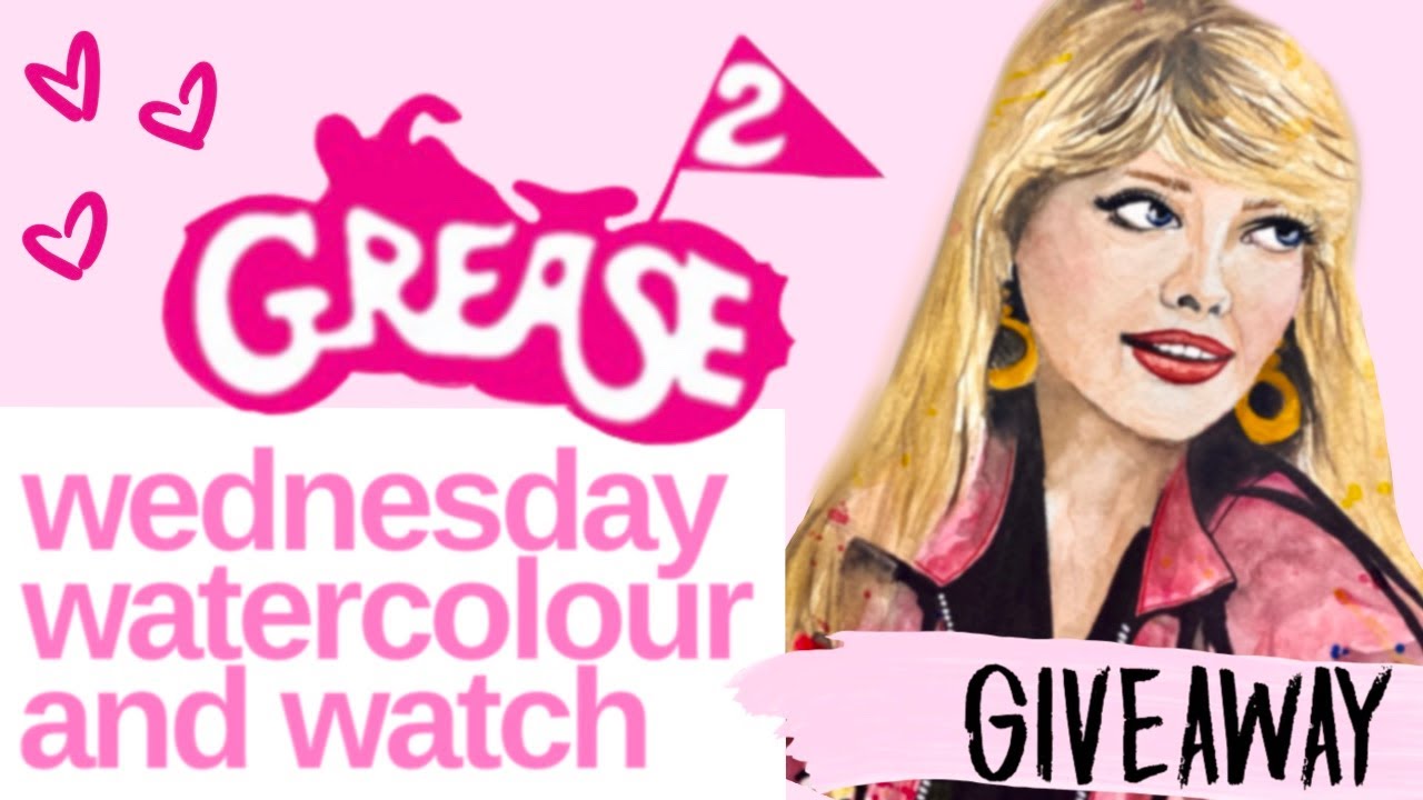 Wednesday Watercolour & Watch | Grease 2