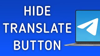 How To Hide Translate On On Telegram App On Pc New Update