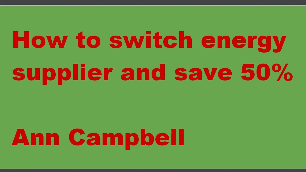 How to switch energy supplier and save upto 50 on your bill YouTube