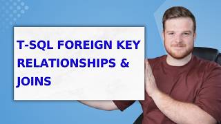 Foreign Key Relationships & Joins | T-SQL