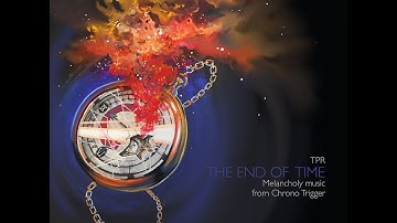 TPR - Melancholy Music From Chrono Trigger - The End Of Time (2015) Full Album