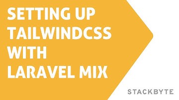 StackByte - Setting up Tailwind CSS with Laravel Mix.