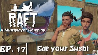 Raft Multiplayer Roleplay Ep.17 | Eat your Sushi!