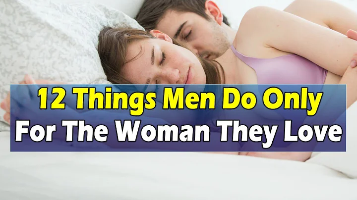 12 Things Men Do Only For The Woman They Love | Relationship Advice For Women #love #relationship - DayDayNews