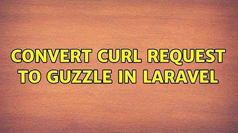 Convert cURL request to Guzzle in Laravel