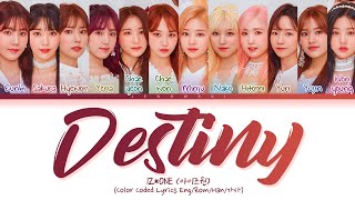 IZ*ONE (아이즈원) - '우연이 아니야 DESTINY' (Color Coded Eng/Rom/Han/가사)