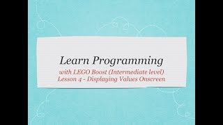Learn Programming with LEGO Boost! (Intermediate session) Lesson 4  - Displaying Values Onscreen