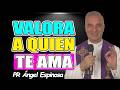 APRECIA a quien te AMA mañana puede ser tarde - Pr ÁNGEL ESPINOSA 2026