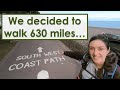 Part 1 we decided to walk 630 miles on the south west coast path  britains longest hiking trail