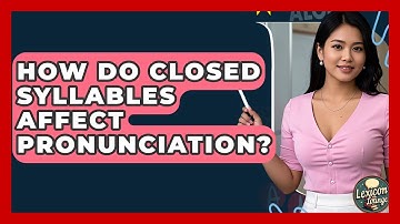 How Do Closed Syllables Affect Pronunciation? - Lexicon Lounge
