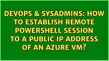How to establish remote PowerShell session to a public IP address of an Azure vm?