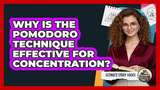 Why Is The Pomodoro Technique Effective For Concentration? - Ultimate Study Hacks