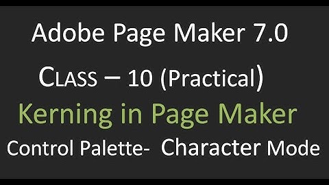 Adobe Page Maker 7.0 CLASS - 10 Character mode-Kerning in Page Maker  (Practical ) - Malayalam