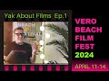  new season yak about film ep 1  vero beach film festival 2024