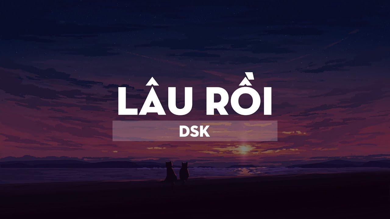 Lâu rồi - DSK