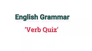 Verb Quiz | English Grammar Quiz | English Grammar Exercise