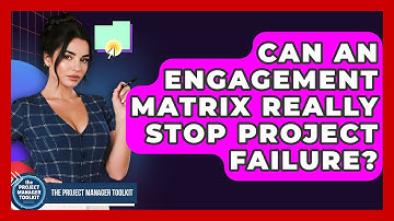 Can An Engagement Matrix Really Stop Project Failure? - The Project Manager Toolkit