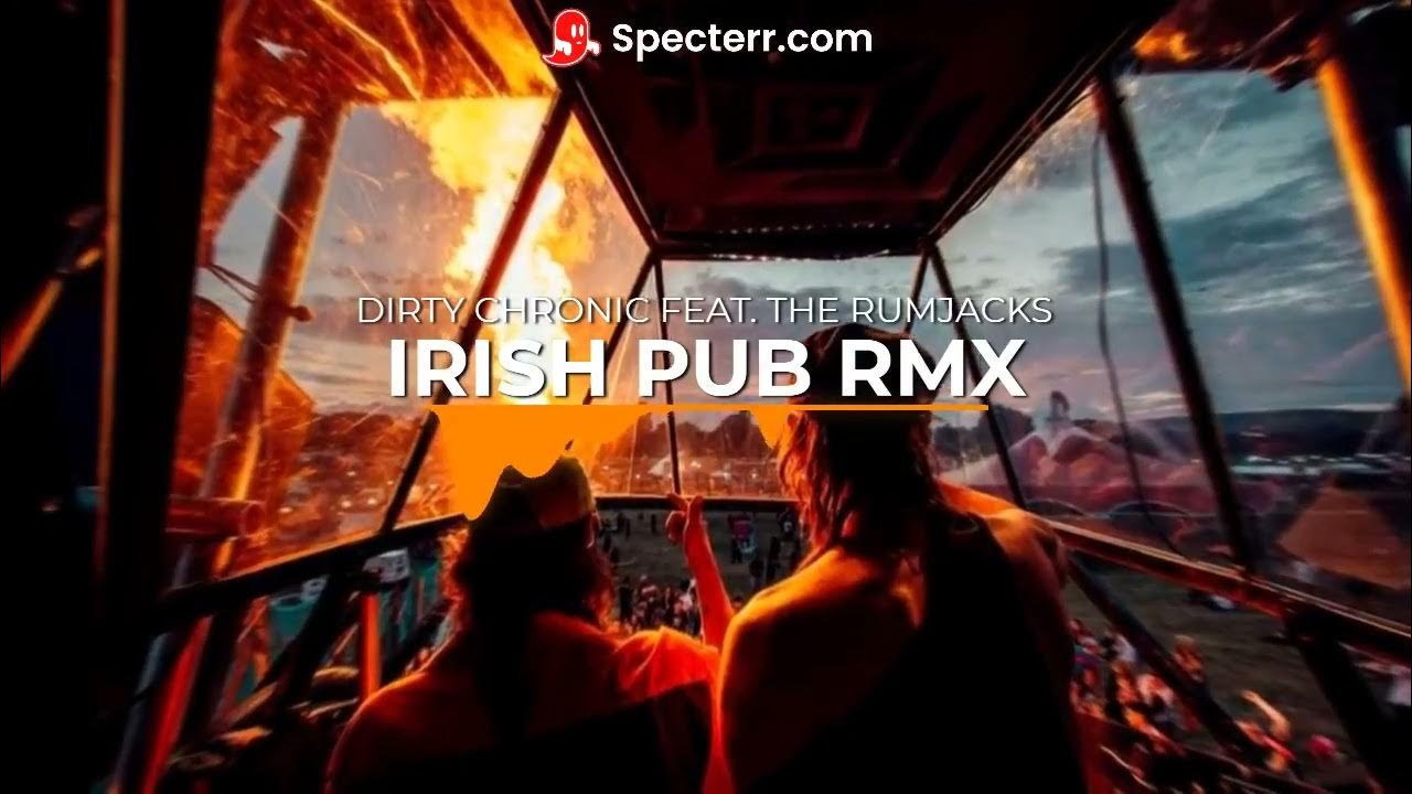 Dirty Chronic Feat. The Rumjacks Irish Pub RMX YouTube