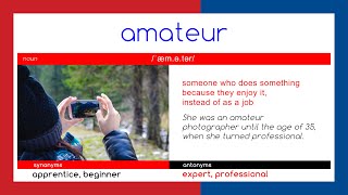 A M A T E U R   - WORD OF THE DAY - English - Meaning - Spelling - Synonyms and antonyms