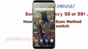 Android Nougat : How to Change Scan Method Universal switch in Samsung Galaxy S8 or S8 +