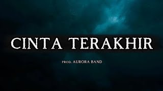 Cinta Terakhir  (prod.  AURORA BAND)