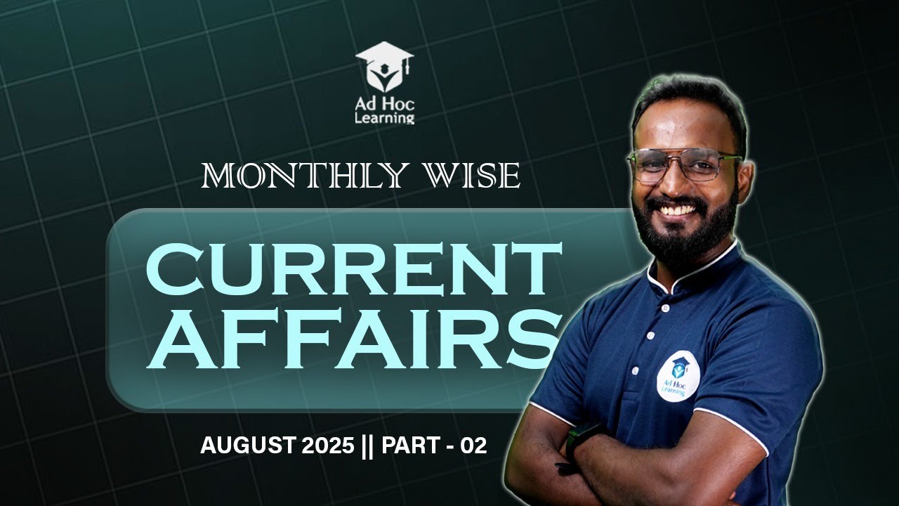 Current Affairs August 2025 | Part 2 | Kerala PSC | Ad Hoc Learning | Ad Hoc PSC | LDC 2027