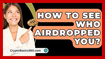 How to See Who Airdropped You? - CryptoBasics360.com