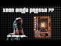 KIT XEON É A SALVAÇÃO DO PC BARATO em 2026 ?? Depende...