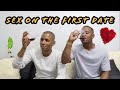 Sex On The First Date || How To Go On A First Date || South African Youtubers