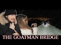 GOATMAN BRIDGE: We Uncover DARK SECRETS about the GOATMAN